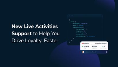 New Live Activities Support to Help You Drive Loyalty, Faster