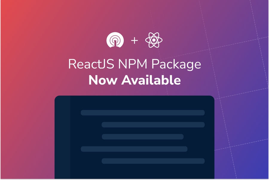 Our ReactJS NPM Package is Now Available